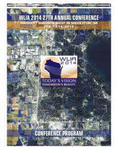 WISCONSIN LAND INFORMATION ASSOCIATION  27TH ANNUAL CONFERENCE WLIA 2014 27TH ANNUAL CONFERENCE MARRIOTT MADISON WEST IN MIDDLETON, WI