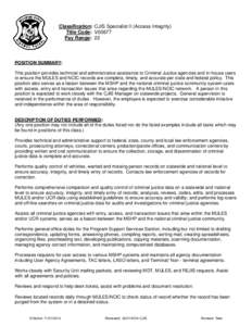 Classification: CJIS Specialist II (Access Integrity) Title Code: V00677 Pay Range: 22 POSITION SUMMARY: This position provides technical and administrative assistance to Criminal Justice agencies and in-house users