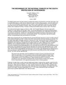 THE BEGINNINGS OF THE NATIONAL FORESTS IN THE SOUTH: PROTECTION OF WATERSHEDS Gerald W. Williams, Ph.D. National Historian USDA Forest Service Washington, D.C.