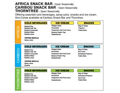 AFRICA SNACK BAR – Open Seasonally CARIBOU SNACK BAR – Open Seasonally THORNTREE – Open Seasonally THORNTREE
