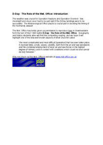 D-Day: The Role of the Met. Office: Introduction The weather was crucial for Operation Neptune and Operation Overlord: tide, moonlight and cloud cover had to be just right if the D-Day landings were to be