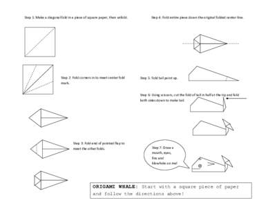 Step 1: Make a diagonal fold in a piece of square paper, then unfold.  Step 2: Fold corners in to meet center fold mark.  Step 4: Fold entire piece down the original folded center line.