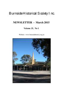 Burnside Historical Society Inc. NEWSLETTER - March 2015 Volume 35, No 1 Website: www.burnsidehistory.org.au  From the Editor’s Desk