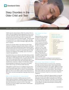 Sleep Disorders in the Older Child and Teen FAC T S A B O U T PE DI AT RI C S L E E P DI S O RD E R S F R O M C L E V EL A ND C L INI C  Children spend a substantial part of their lives asleep. In fact, in