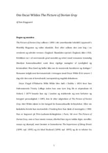 Om Oscar Wildes The Picture of Dorian Gray Af Dan Ringgaard Bogen og manden The Picture of Dorian Gray udkom i 1890 i det amerikanske tidsskift Lippincott’s Monthly Magazine og vakte skandale. Året efter udkom den som