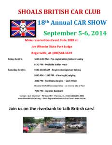 SHOALS BRITISH CAR CLUB 18th Annual CAR SHOW September 5-6, 2014 Make reservations Event Code 1889 at: Joe Wheeler State Park Lodge Rogersville, AL[removed]