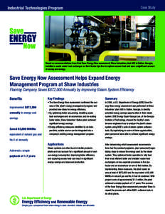 Industrial Technologies Program  Case Study Based on recommendations from their Save Energy Now assessment, Shaw Industries plant #20 in Dalton, Georgia, installed a waste water heat exchanger on their Kuster dye line to