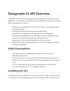    Designsafe-CI API Overview DesignSafe-CI provides full scriptable access to its underlying infrastructure via the Agave API, which provides a comprehensive set of RESTful web services that make it easy for developers