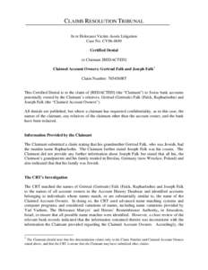 CLAIMS RESOLUTION TRIBUNAL In re Holocaust Victim Assets Litigation Case No. CV96-4849 Certified Denial to Claimant [REDACTED] Claimed Account Owners: Gertrud Falk and Joseph Falk1