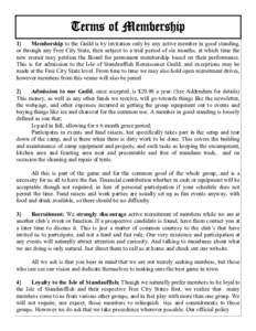 Terms of Membership 1} Membership to the Guild is by invitation only by any active member in good standing, or through any Free City State, then subject to a trial period of six months, at which time the new recruit may 