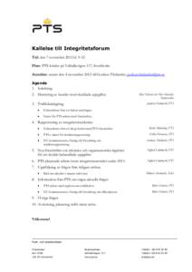 Kallelse till Integritetsforum Tid: den 7 november 2012 klPlats: PTS lokaler på Valhallavägen 117, Stockholm Anmälan: senast den 4 november 2012 till Gudrun Thelander,  Agenda