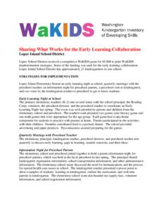 Sharing What Works for the Early Learning Collaboration Lopez Island School District Lopez School District received a competitive WaKIDS grant for $5,000 to pilot WaKIDS implementation strategies. Some of the funding was