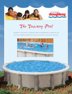 The Tuscany Pool Gracefully-curved columns, a beautiful pattern and magnificently sculpted top rails become an elegant centerpiece for both luxury and fun in any family’s backyard. The Tuscany Pool The Best in the Ind