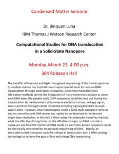 Condensed Matter Seminar Dr. Binquan Luna IBM Thomas J Watson Research Center Computational Studies for DNA translocation in a Solid-State Nanopore