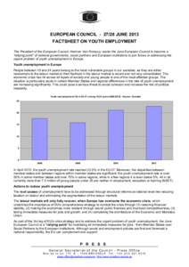 EUROPEAN COUNCIL[removed]JUNE 2013 FACTSHEET ON YOUTH EMPLOYMENT The President of the European Council, Herman Van Rompuy, wants the June European Council to become a 