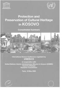 International Donors Conference for the Protection and Preservation of Cultural Heritage in Kosovo; Protection and preservation of cultural heritage in Kosovo; consolidated summary; 2005