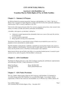 CITY OF BUTLER, INDIANA American’s with Disabilities Act Transition Plan for Public Rights-of-Way & Public Facilities Chapter 1 -- Summary & Purpose In 1990, the Federal Government enacted the Americans with Disabiliti