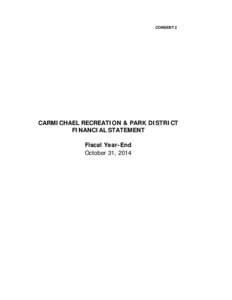 CONSENT 2  CARMICHAEL RECREATION & PARK DISTRICT FINANCIAL STATEMENT Fiscal Year-End October 31, 2014