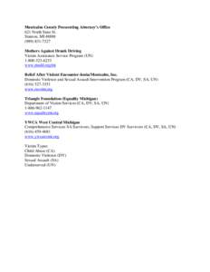 Montcalm County Prosecuting Attorney’s Office 621 North State St. Stanton, MI[removed]7327 Mothers Against Drunk Driving Victim Assistance Service Program (UN)