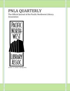 PNLA QUARTERLY The Official Journal of the Pacific Northwest Library Association Volume 75, number 3 (Spring 2011)