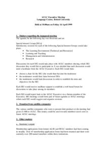 AULC Executive Meeting Language Centre, Bristol University Held at 10.00am on Friday 16 AprilMatters regarding the inaugural meeting The agenda for the following day was discussed and set.