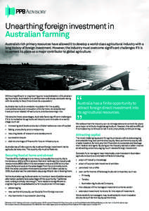 Unearthing foreign investment in Australian farming Australia’s rich primary resources have allowed it to develop a world-class agricultural industry with a long history of foreign investment. However, the industry mus