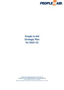 People In Aid Strategic Plan for 2012–15 People In Aid, 356 Holloway Road, London N7 6PA, UK +www.peopleinaid.org