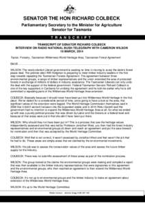 SENATOR THE HON RICHARD COLBECK Parliamentary Secretary to the Minister for Agriculture Senator for Tasmania T R A N S C R I P T TRANSCRIPT OF SENATOR RICHARD COLBECK INTERVIEW ON RADIO NATIONAL BUSH TELEGRAPH WITH CAMER