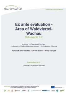 Ex ante evaluation Area of WaldviertelWachau Deliverable 6.2 Institute for Transport Studies, University of Natural Resources and Life Sciences, Vienna Roman Klementschitz • Oliver Roider • Nora Spiegel