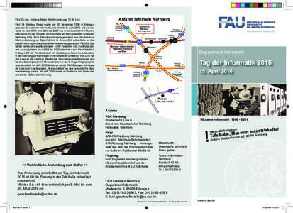 Anfahrt Tafelhalle Nürnberg  Prof. Dr.-Ing. Andreas Maier (Antrittsvorlesung 14:30 Uhr) Prof. Dr. Andreas Maier wurde am 26. November 1980 in Erlangen geboren. Er studierte Informatik, absolvierte im Jahr 2005 und promo