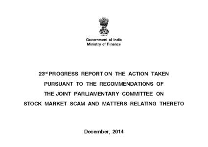 Government of India Ministry of Finance 23rd PROGRESS REPORT ON THE ACTION TAKEN PURSUANT TO THE RECOMMENDATIONS OF THE JOINT PARLIAMENTARY COMMITTEE ON