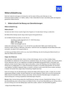 Widerrufsbelehrung Nutzt der Kunde die Leistungen als Verbraucher und hat seinen Auftrag unter Nutzung von sog. Fernkommunikationsmitteln (z. B. Telefon, Telefax, E-Mail, Online-Web-Formular) übermittelt, gelten die fol