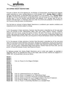 2014 SPRING WEIGHT RESTRICTIONS Pursuant to Section 36 of the Highway Act, the Minister of Transportation and Infrastructure imposes weight restrictions on motor vehicles effective at 12:00 midnight, A.S.T., Sunday, Marc