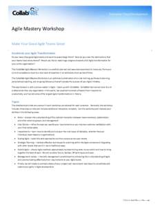 Agile Mastery Workshop Make Your Good Agile Teams Great Accelerate your Agile Transformation Do you have a few good Agile teams and want to supercharge them? How do you clear the obstructions that your teams have encount