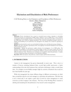 Elicitation and Elucidation of Risk Preferences CAS Working Party on the Elicitation and Elucidation of Risk Preferences David L. Ruhm, Chairperson Joel Atkins Richard Goldfarb Rodney E. Kreps