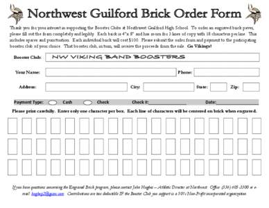 Thank you for your interest in supporting the Booster Clubs at Northwest Guilford High School. To order an engraved brick paver, please fill out the form completely and legibly. Each brick is 4’’x 8’’ and has roo