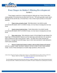 Reference Series  Four Stages in Idaho’s Mining Development Number 4 These stages usually form a temporal sequence (although two or three of them often overlap greatly) in the sense that one often led to the next. The 