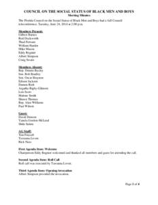 COUNCIL ON THE SOCIAL STATUS OF BLACK MEN AND BOYS Meeting Minutes The Florida Council on the Social Status of Black Men and Boys had a full Council teleconference, Tuesday, June 24, 2014 at 2:00 p.m. Members Present: Gi