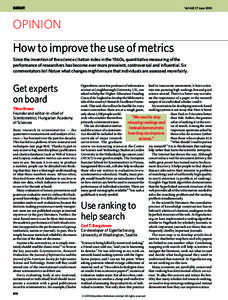 Vol 465|17 June[removed]OPINION How to improve the use of metrics Since the invention of the science citation index in the 1960s, quantitative measuring of the performance of researchers has become ever more prevalent, con