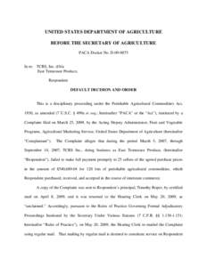 UNITED STATES DEPARTMENT OF AGRICULTURE BEFORE THE SECRETARY OF AGRICULTURE PACA Docket No. D[removed]In re: TCRS, Inc. d/b/a East Tennessee Produce,