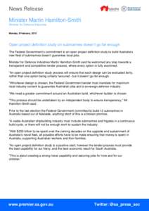 News Release Minister Martin Hamilton-Smith Minister for Defence Industries Monday, 9 February, 2015  Open project definition study on submarines doesn’t go far enough