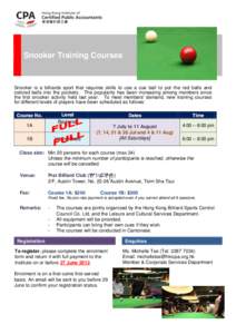 Snooker Training Courses  Snooker is a billiards sport that requires skills to use a cue ball to pot the red balls and colored balls into the pockets. The popularity has been increasing among members since the first snoo