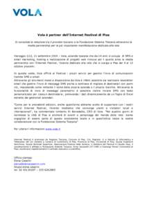 Vola è partner dell’Internet Festival di Pisa Si consolida la relazione tra il provider toscano e la Fondazione Sistema Toscana attraverso la media partnership per la più importante manifestazione dedicata alla rete 