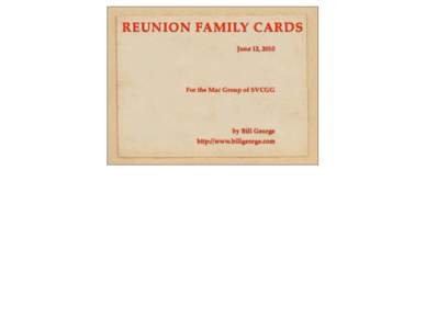 REUNION FAMILY CARDS June 12, 2010 For the Mac Group of SVCGG  by Bill George