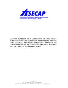 ASECAP POSITION AND COMMENTS ON THE DRAFT DIRECTIVE OF THE EUROPEAN PARLIAMENT AND OF THE COUNCIL AMENDING DIRECTIVE[removed]CE ON THE CHARGING OF HEAVY GOODS VEHICLES FOR THE USE OF CERTAIN INFRASTRUCTURES