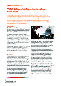 Case Study: UK | Walsall College | 2009  Walsall College selects Promethean for college of the future. Walsall College is a vocational further education (FE) in college in Walsall, West Midlands. As part of the Governmen