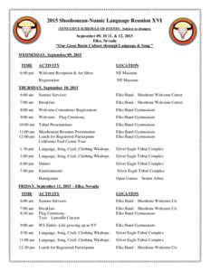 2015 Shoshonean-Numic Language Reunion XVI (TENTATIVE SCHEDULE OF EVENTS - Subject to changes) September 09, 10 11, & 12, 2015 Elko, Nevada “Our Great Basin Culture through Language & Song ”