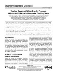 PUBLICATION[removed]Virginia Household Water Quality Program: Sodium and Chloride in Household Drinking Water Brian Benham, Associate Professor and Extension Specialist, Biological Systems Engineering, Virginia Tech Eri