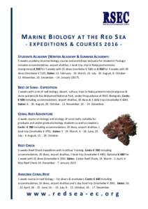 MARINE BIOLOGY AT THE RED SEA - EXPEDITIONS & COURSES 2016 STUDENTS ACADEMY (WINTER ACADEMY & SUMMER ACADEMY) 5-weeks academy (marine biology course and workshop) exclusive for students! Package includes accommodation, a