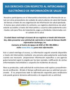 SUS DERECHOS CON RESPECTO AL INTERCAMBIO  ELECTRÓNICO DE INFORMACIÓN DE SALUD   Nosotros parƟcipamos en el intercambio electrónico de información de salud con otros proveedores de cuidado de salud y plan